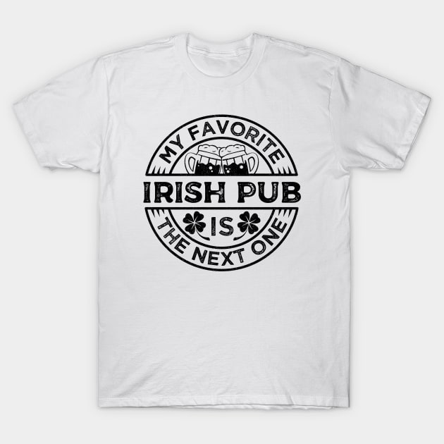 Saint Patrick My favorite Irish Pub is the Next One Black Vintage T-Shirt by Wolfkin Design
